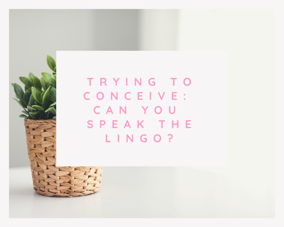 Trying to Conceive: Can you speak the lingo?