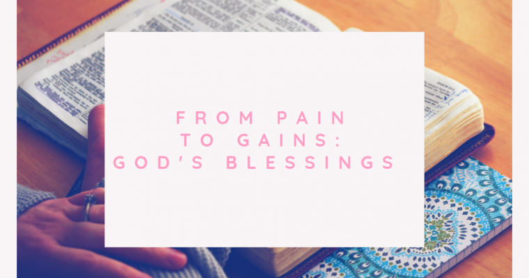 From Pain to Gains: God’s Blessings