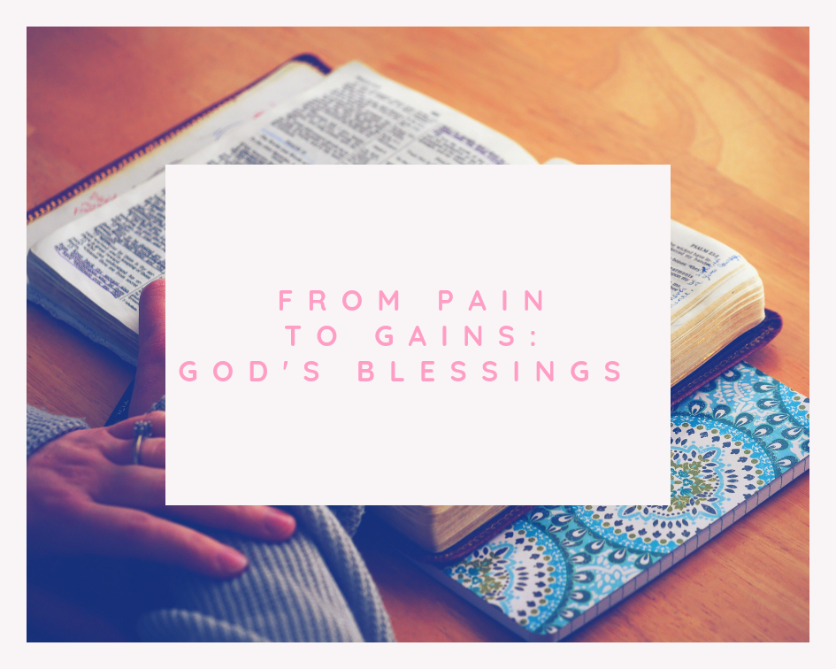From Pain to Gains: God’s Blessings