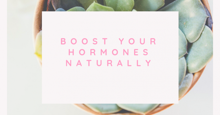 Boost your Hormones Naturally