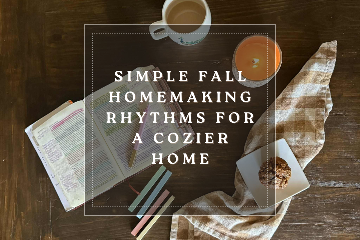 Simple Fall Homemaking Rhythms for a Cozier Home
